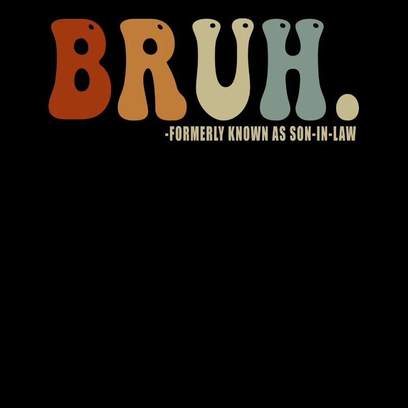 Retro Bruh Formerly Known As Son-In-Law