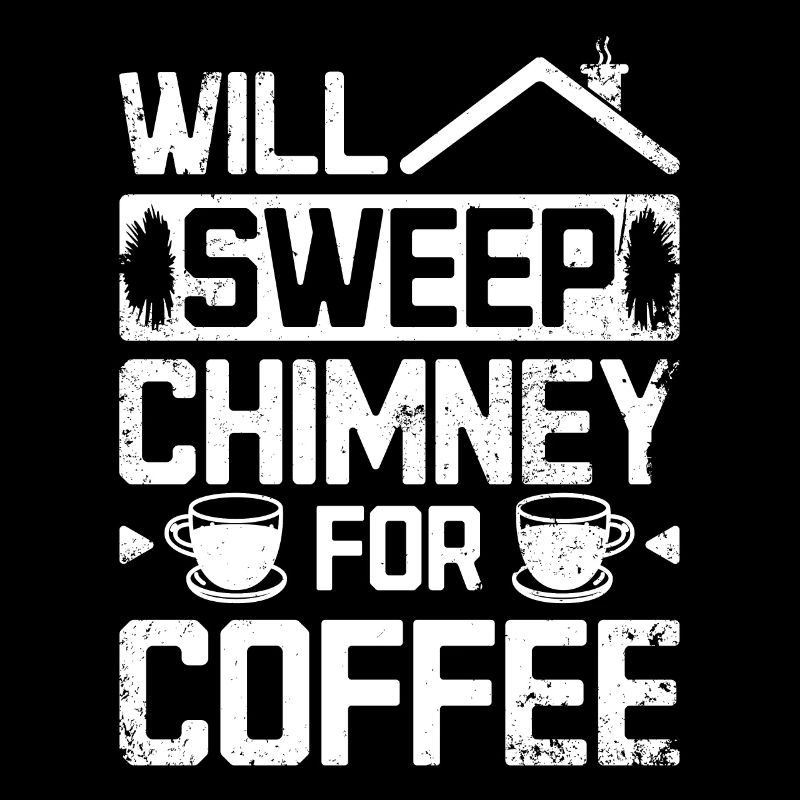 Will sweep chimney for coffee Chimney sweep