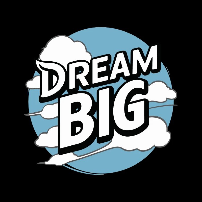 DREAM BIG