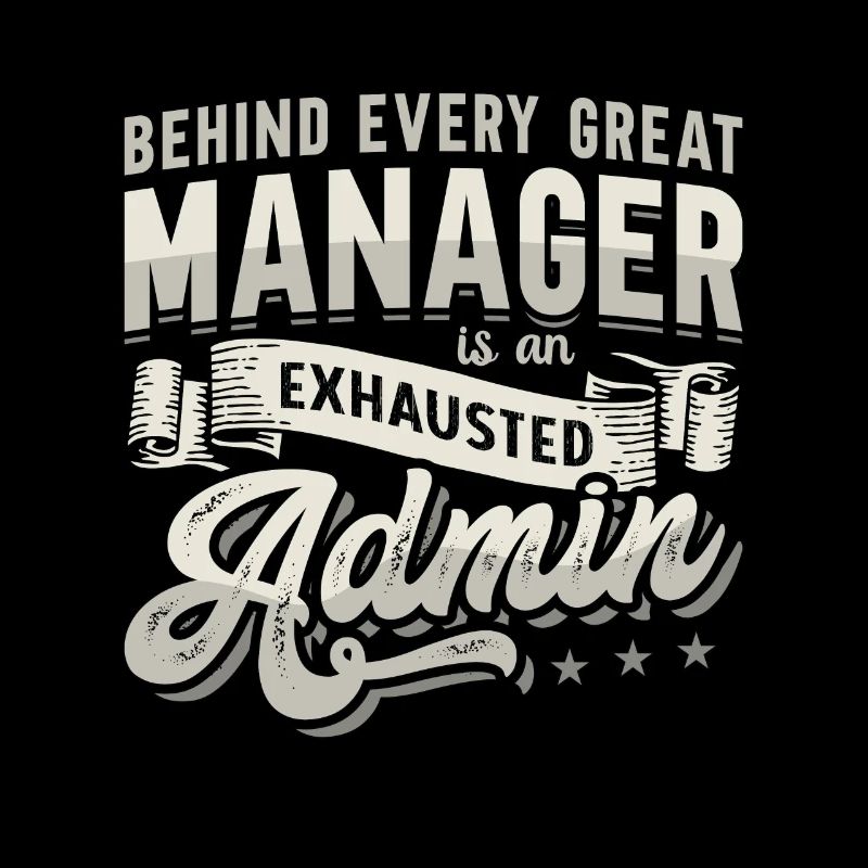 Admin Assistant Behind Every Great Office Worker