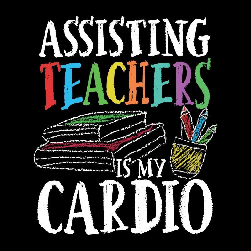 Assisting teachers is my cardio