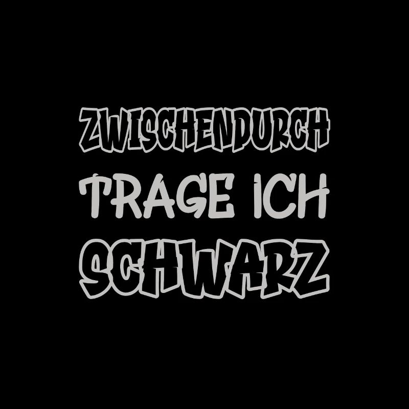 Zwischendurch trage ich schwarz Spruch Farbe