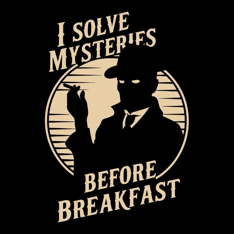 I solve mysteries before breakfast Murder