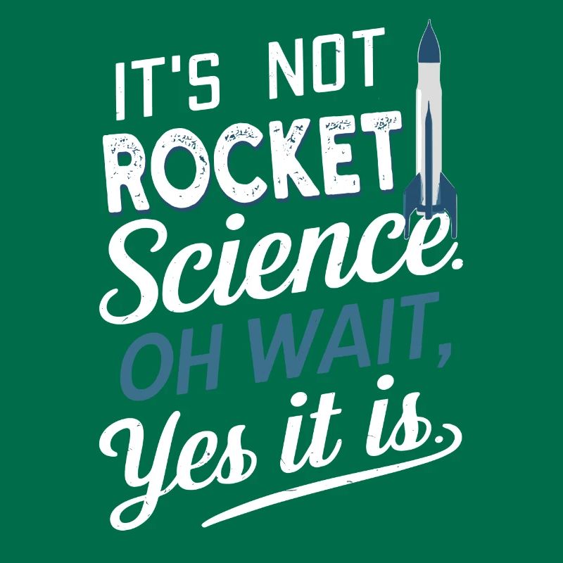 It's Not Rocket Science, Oh Wait Model Rocket