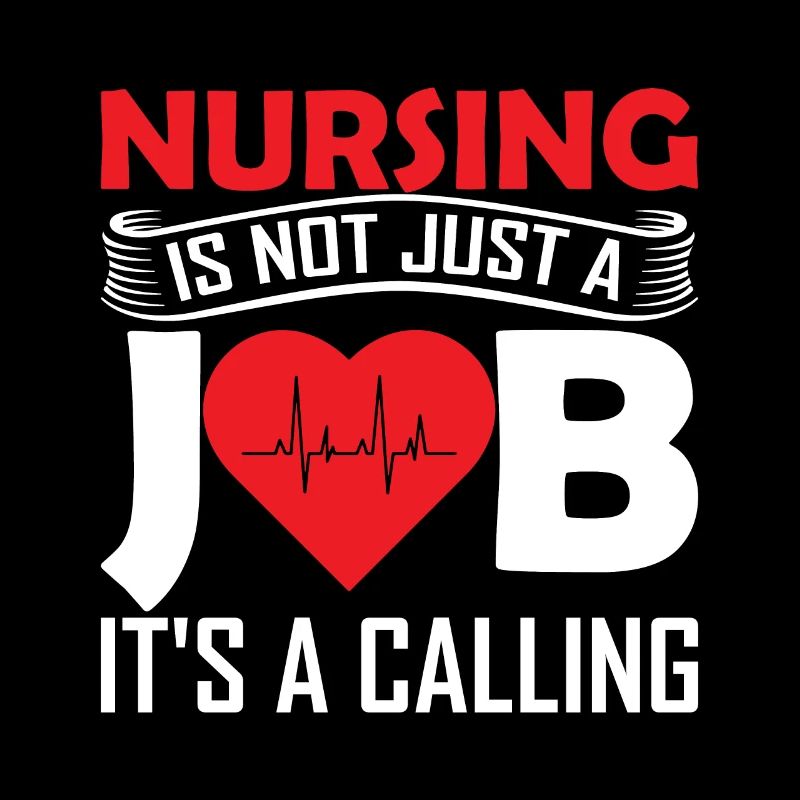 Nursing is not just a job, it's a calling.