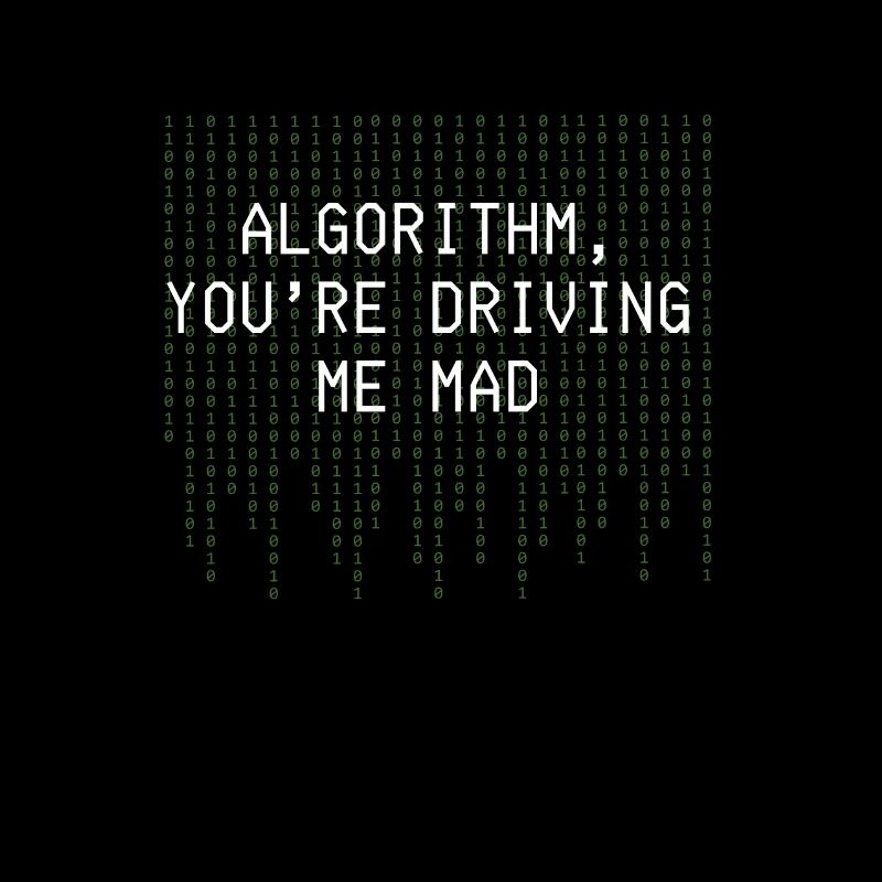 Algorithmus Du treibst mich in den Wahnsinn Lustige Codierung