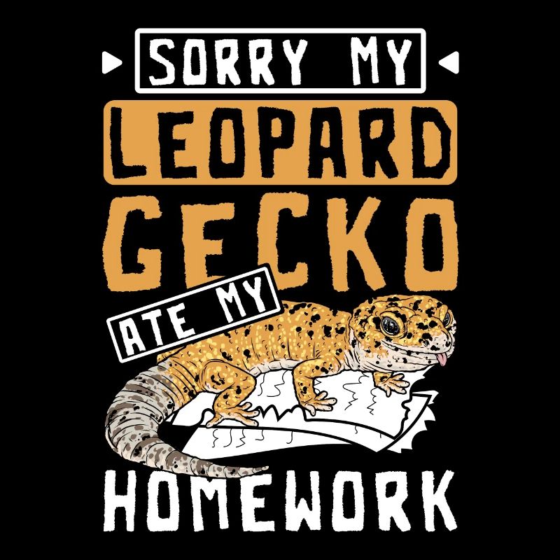 Sorry my leopard gecko ate my homework