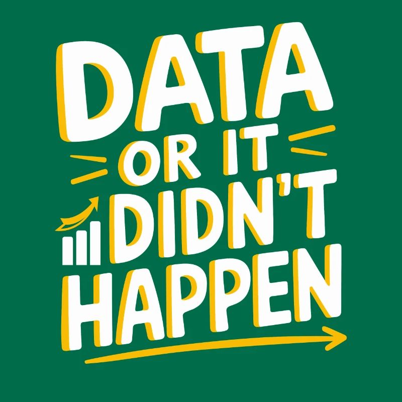 Data Or It Didn't Happen Data Analyst Data