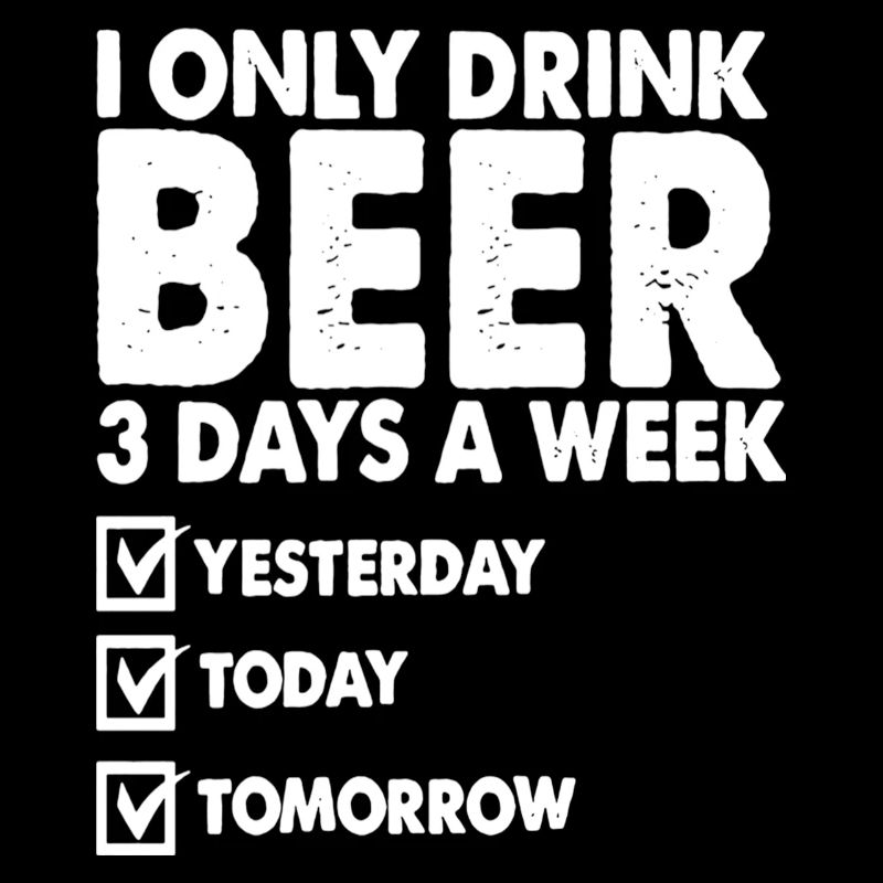 I only drink beer 3 day a week