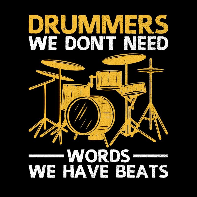 Drummers We Don't Need Words We Have Beats Drummin