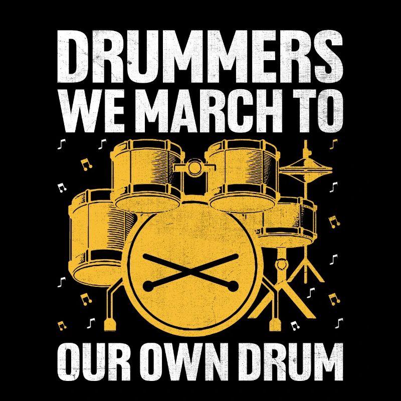Drummers We March To Our Own Drum Drumming Drummer