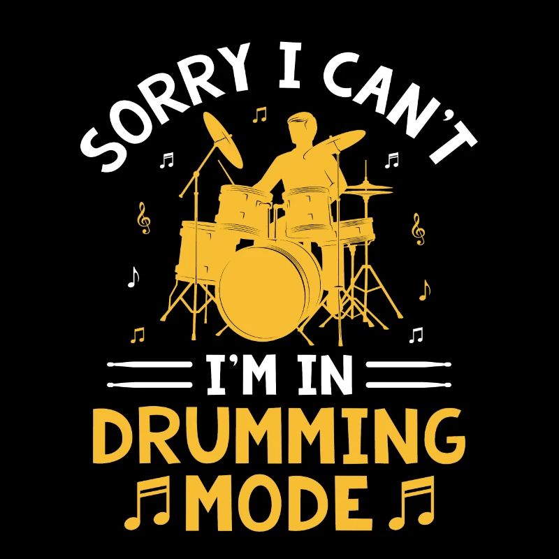 Sorry I Can't I'm Drumming Mode Drum Drummer