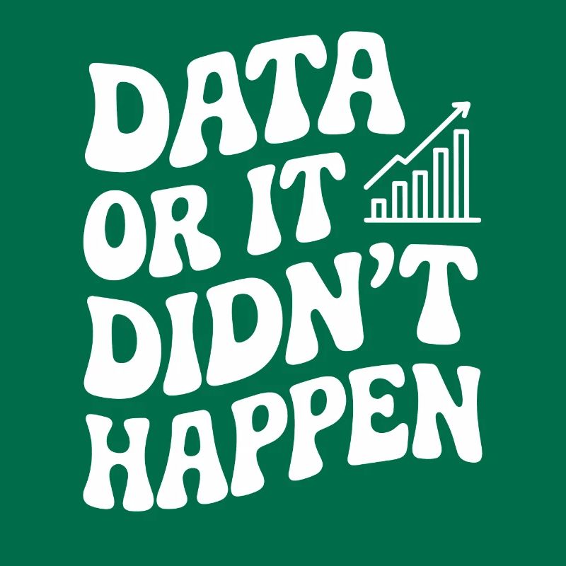 Data or it didn't happen Data Analyst