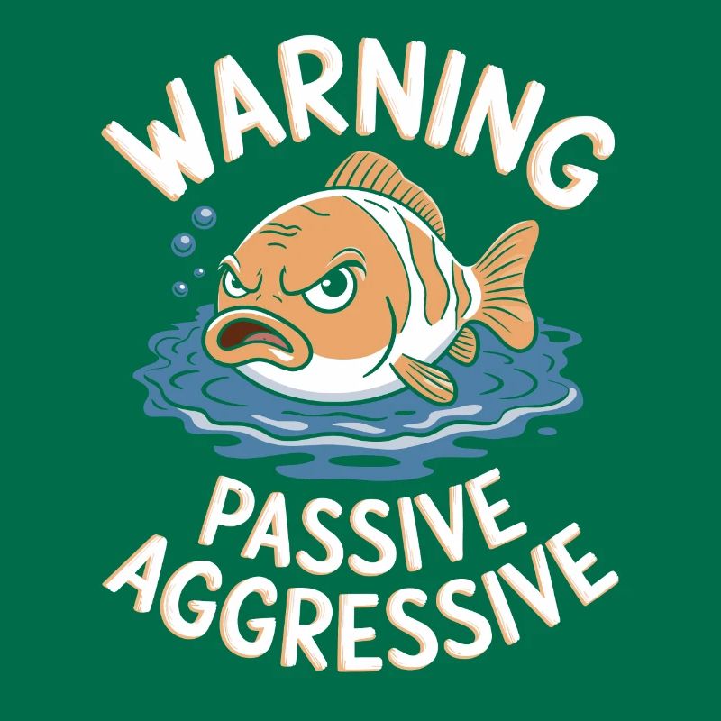 Warning Passive-Aggressive Fish