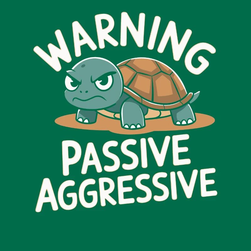 Caution Passive Aggressive Turtle Humor