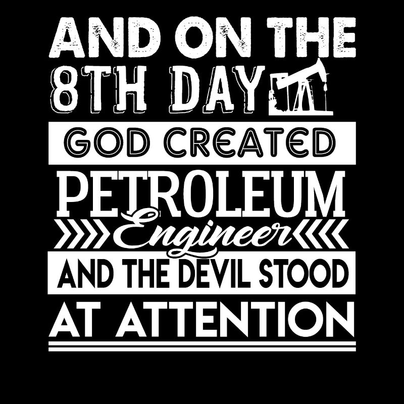 Petroleum Engineer God Created Petroleum Engineer