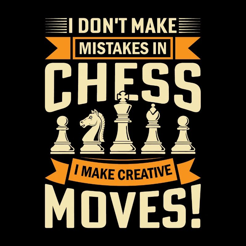 I don't make mistakes in chess; I make creative