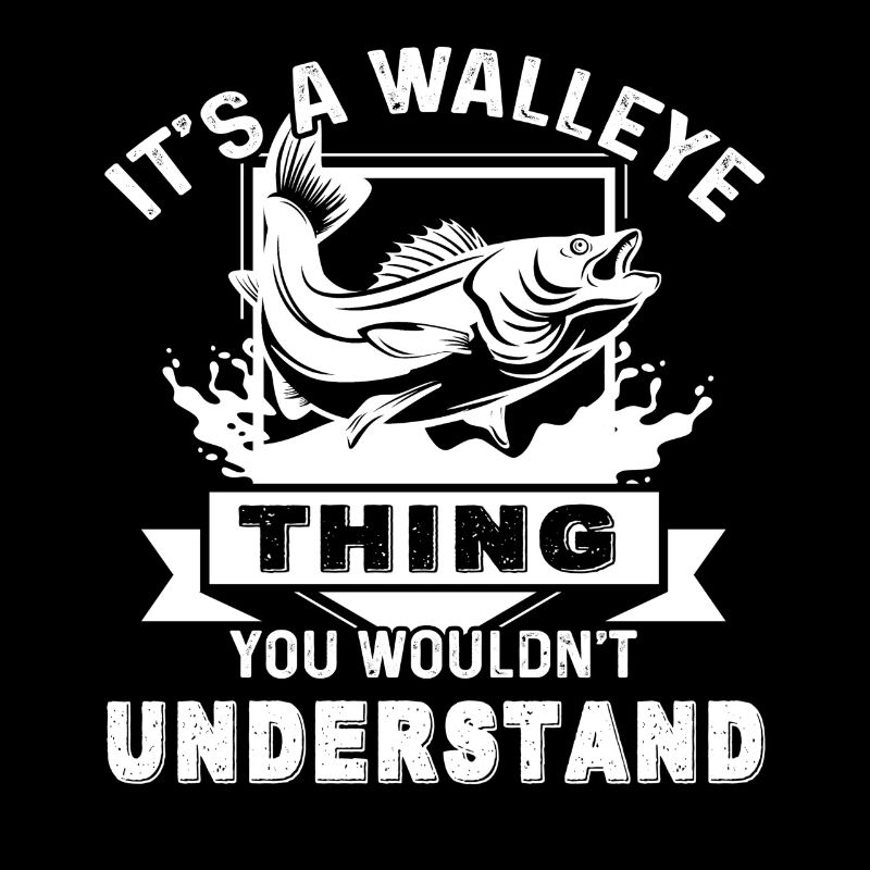 It's A Walleye Thing You Wouldn't Understand