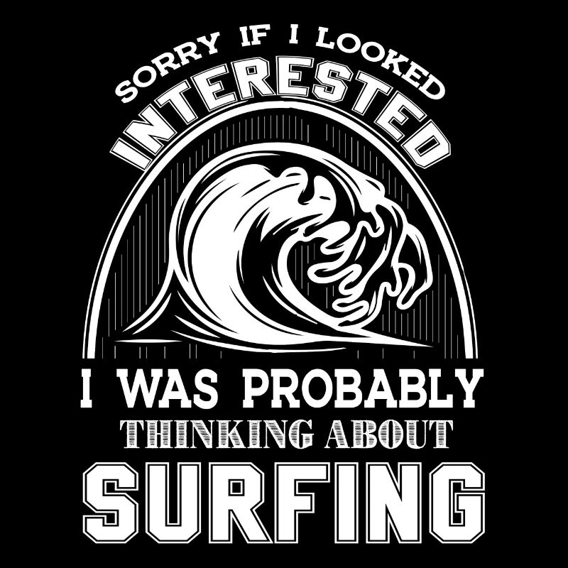 Surfing I Was Probably Thinking About Surfing