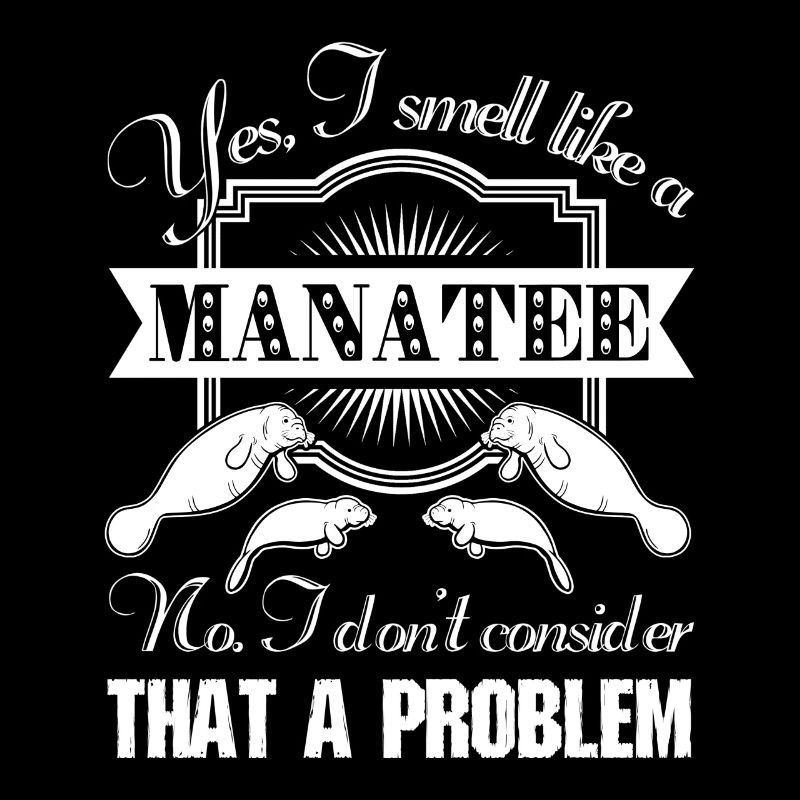 I Smell Like A Manatee