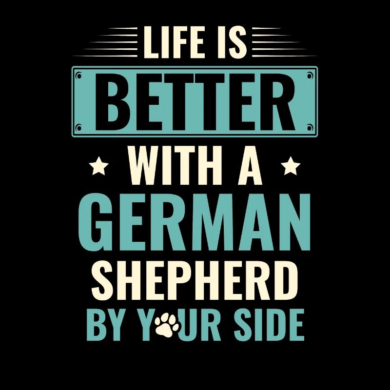 Life Is Better With A German Shepherd By Your Side