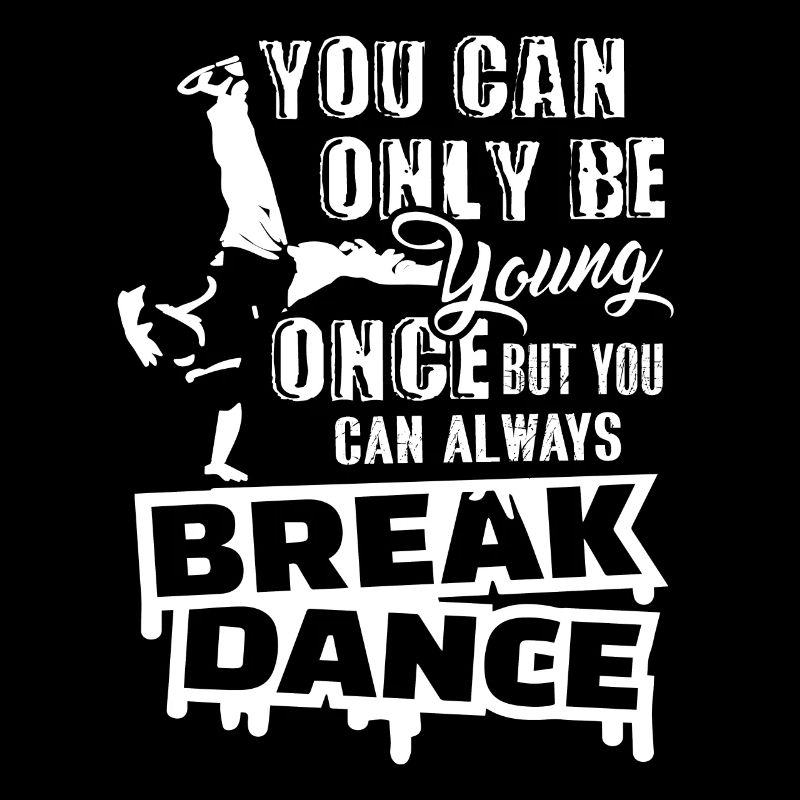 You Can Always Break Dance