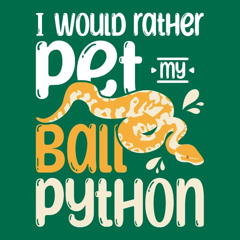 I would rather pet my ball python