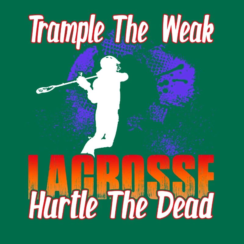 Trample The Weak Lacrosse Hurtle The Dead