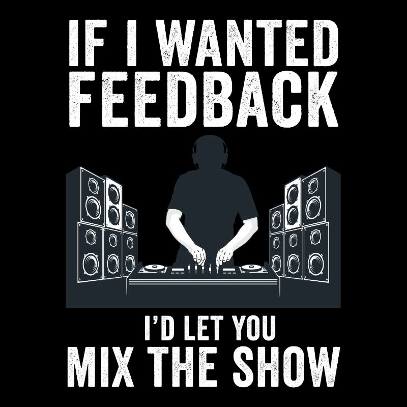 If I Wanted Feedback Sound Engineer