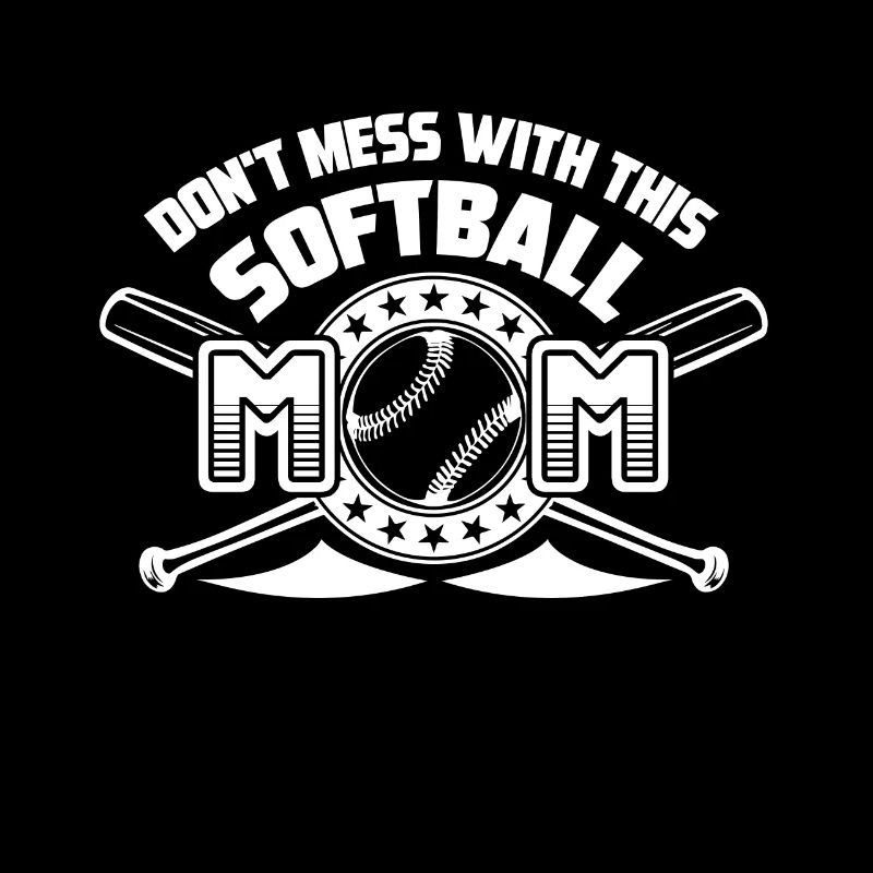 Softball Don't Mess With This Softball Mom
