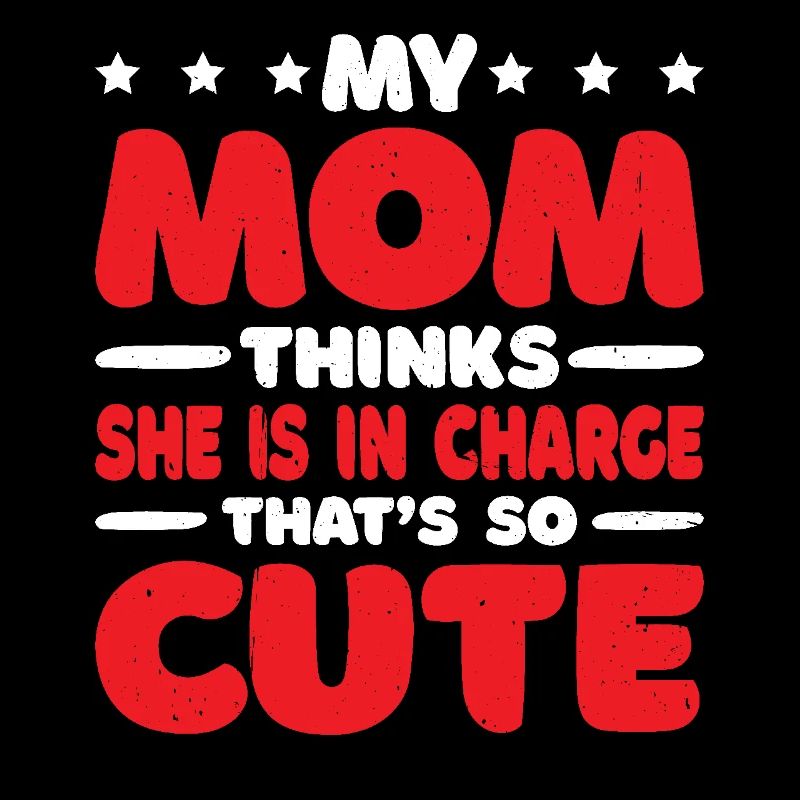 My Mom Thinks She Is In Charge That's So Cute