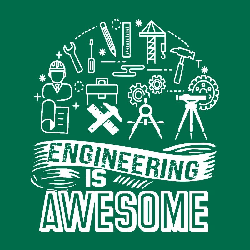 Engineer Engineering Is Awesome