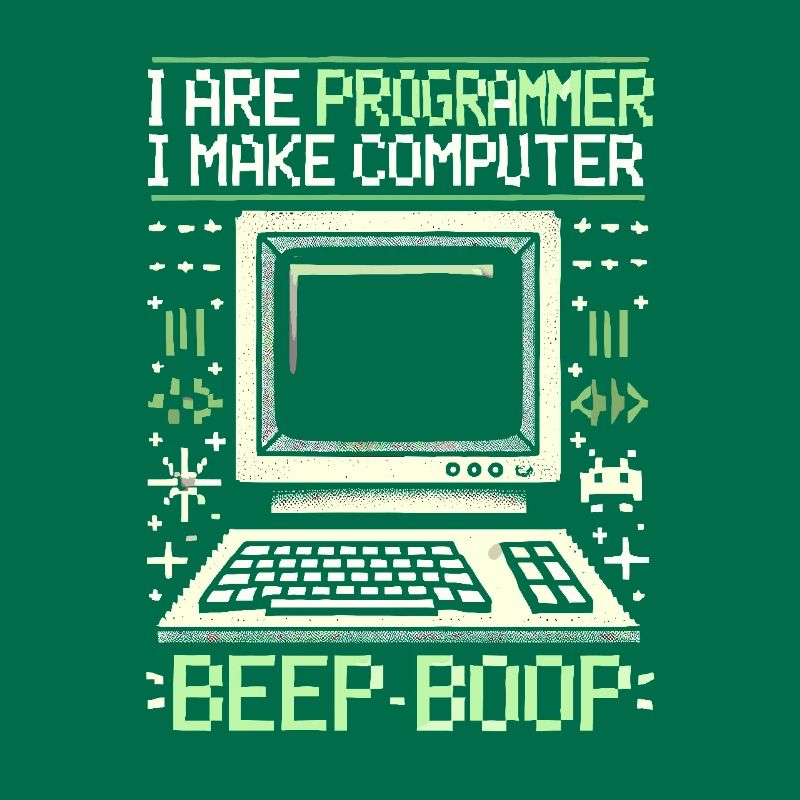 Ich bin Programmierer Ich mache Computer Piep Boop