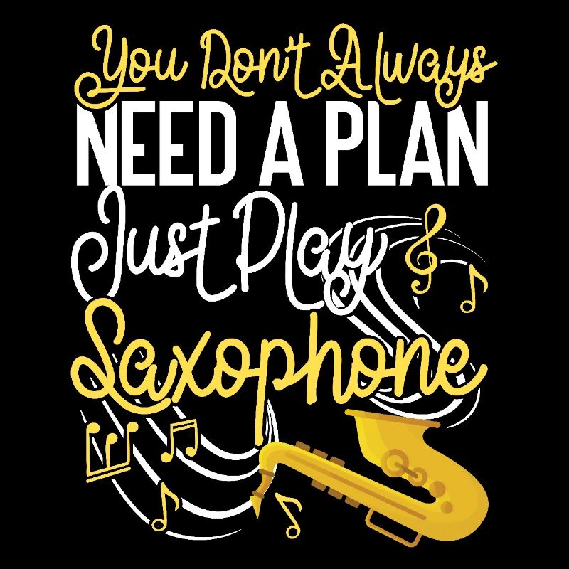 Saxophone You Don't Always Need A
