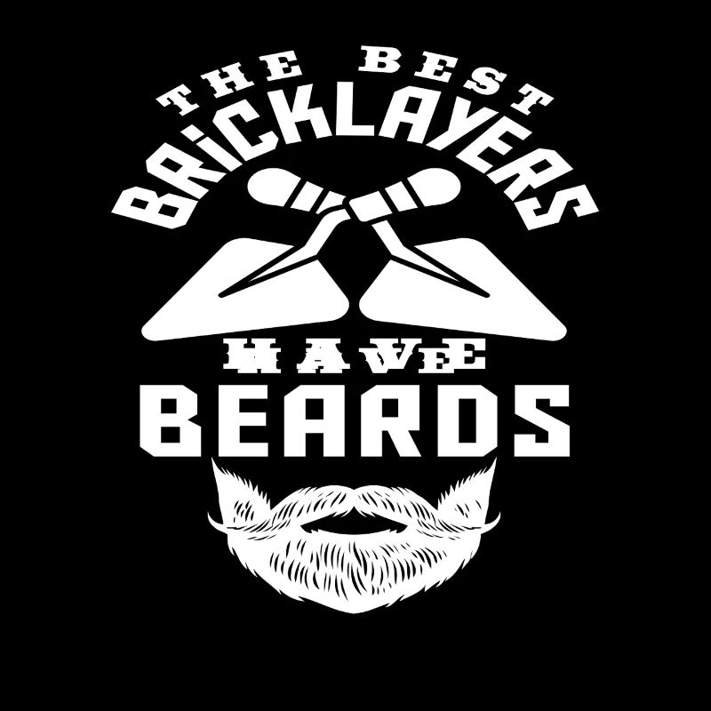 Bricklayers The best bricklayers have beards