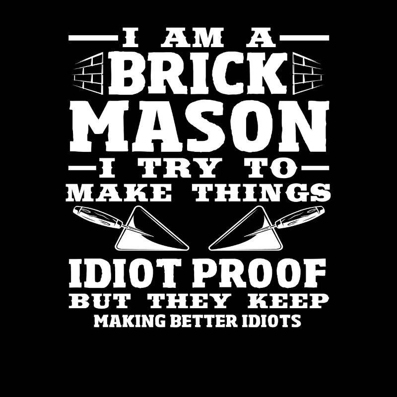 Bricklayer I'm a brickmason and I do things