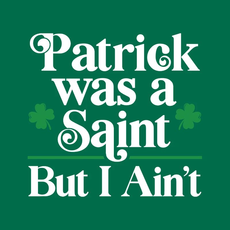 Patrick était un Saint, mais pas moi
