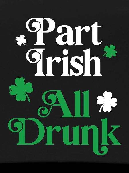 Part Irish All Drunk