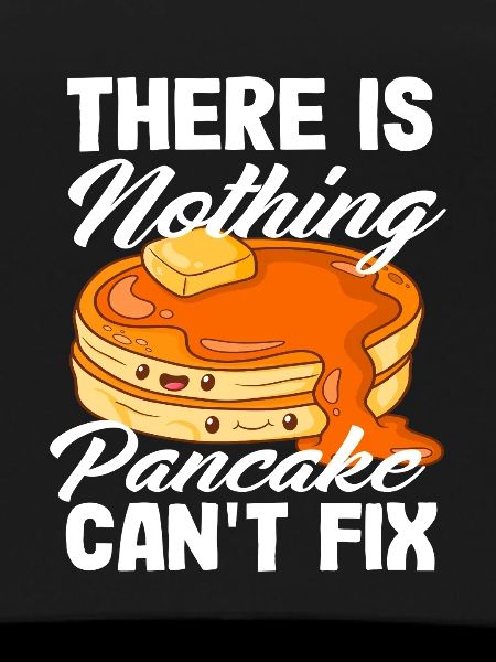 Nothing pancakes can't fix
