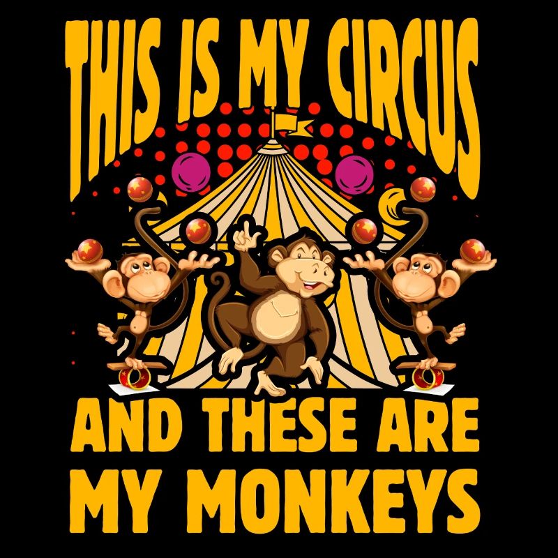 C’est mon cirque et ce sont mes singes