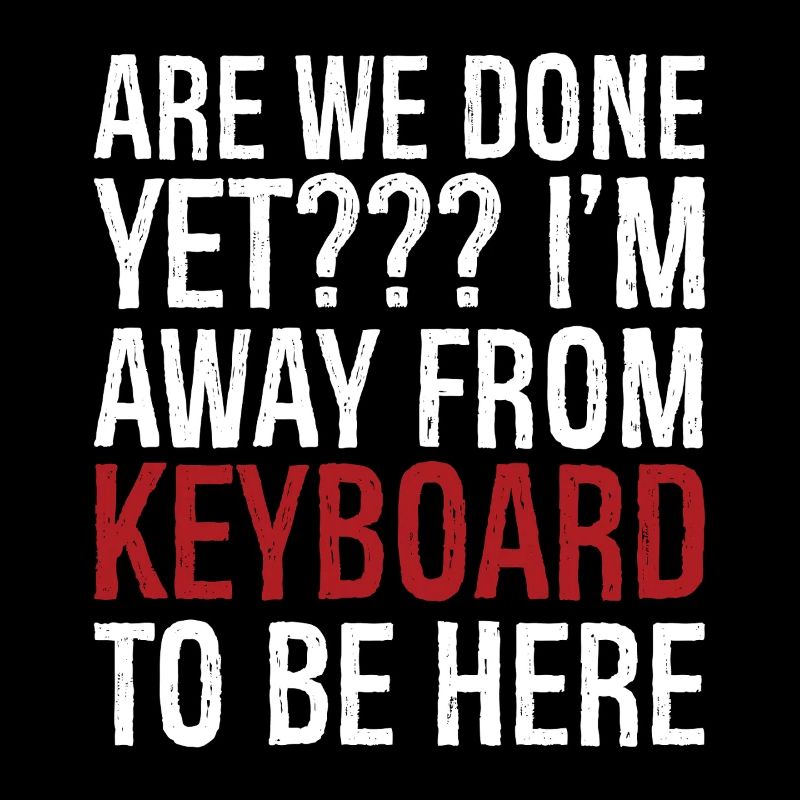 are we done yet I'm away from keyboard to be here