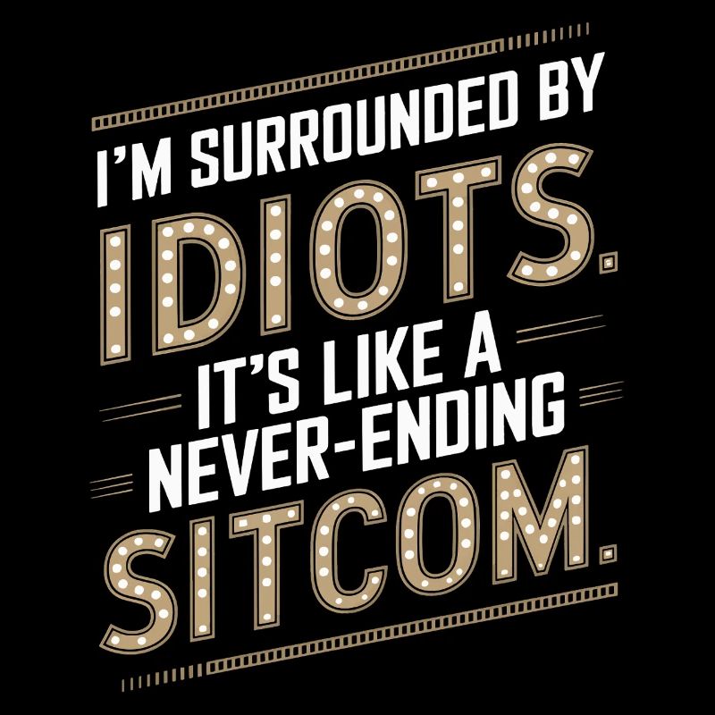 Entouré d’idiots – comme une sitcom sans fin