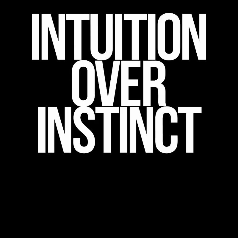 Intuition instead of instinct Inspiring