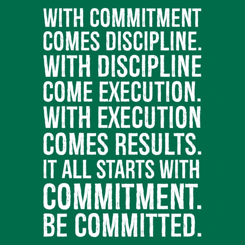 with commitment comes discipline with discipline