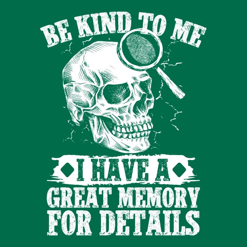Forensic Analyst Be Kind Have A Great Memory Squad