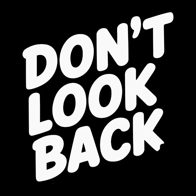 DON T LOOK BACK