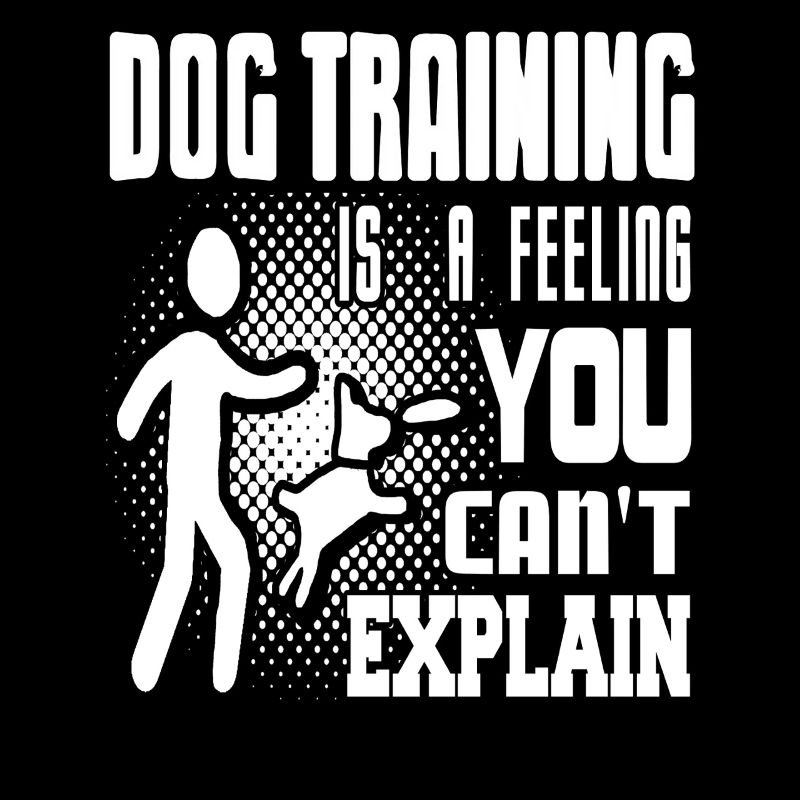 Dog Training Feeling You Can't Explain Passion