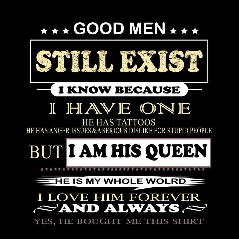 Good Men Still Exist I Am His Queen Relationship