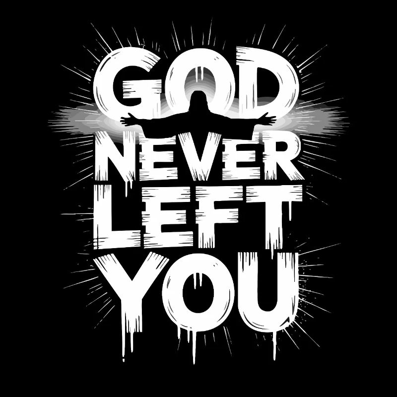 God Never Left You Design