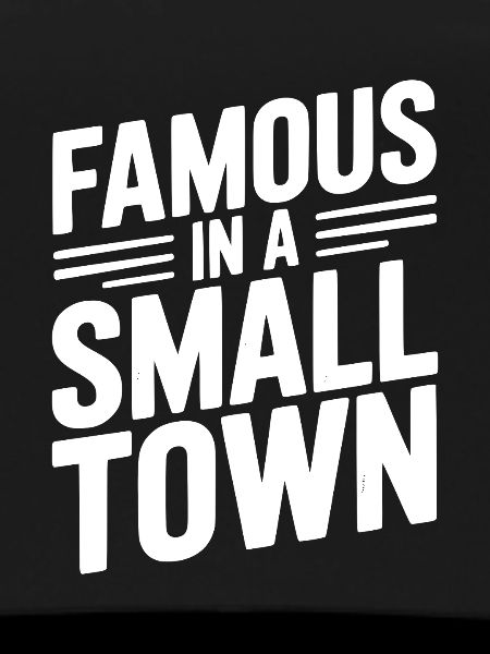 Famous in a Small Town